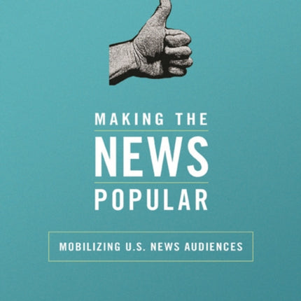 Making the News Popular: Mobilizing U.S. News Audiences