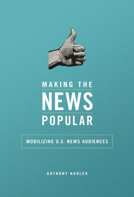 Making the News Popular: Mobilizing U.S. News Audiences