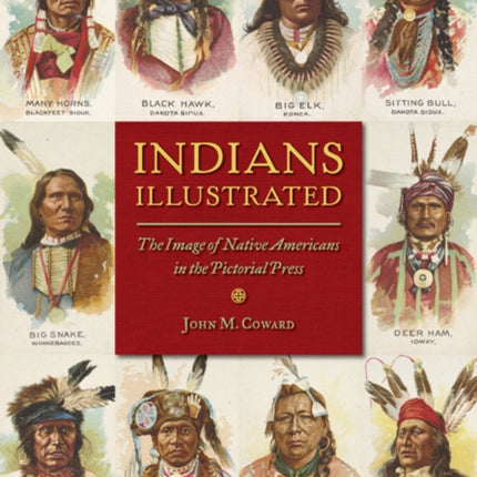 Indians Illustrated: The Image of Native Americans in the Pictorial Press