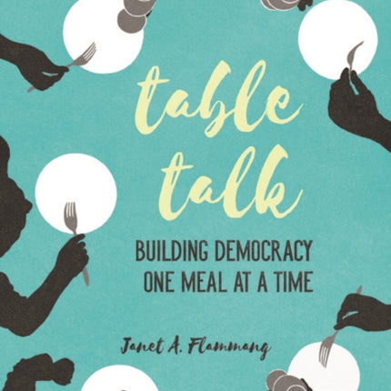 Table Talk: Building Democracy One Meal at a Time