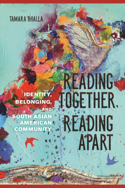 Reading Together, Reading Apart: Identity, Belonging, and South Asian American Community