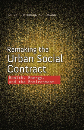 Remaking the Urban Social Contract: Health, Energy, and the Environment