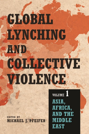 Global Lynching and Collective Violence  Volume 1