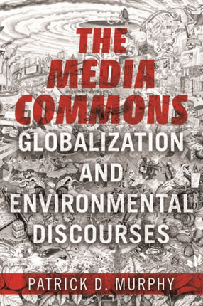 The Media Commons: Globalization and Environmental Discourses