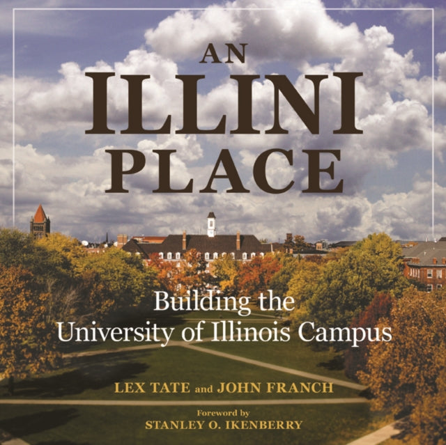 An Illini Place: Building the University of Illinois Campus