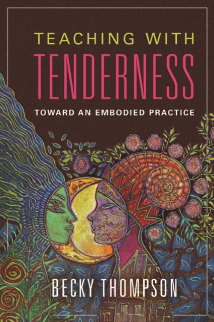 Teaching with Tenderness: Toward an Embodied Practice