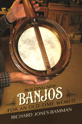 Building New Banjos for an Old-Time World