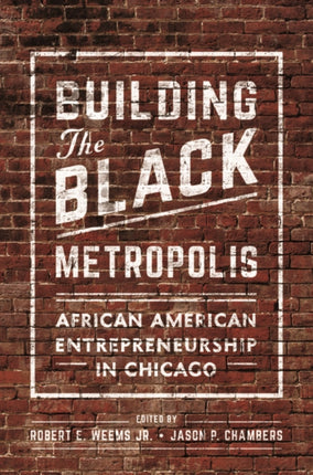 Building the Black Metropolis: African American Entrepreneurship in Chicago