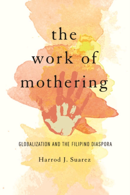 The Work of Mothering: Globalization and the Filipino Diaspora