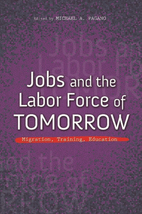 Jobs and the Labor Force of Tomorrow: Migration, Training, Education