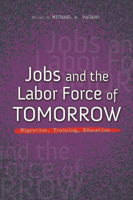 Jobs and the Labor Force of Tomorrow: Migration, Training, Education