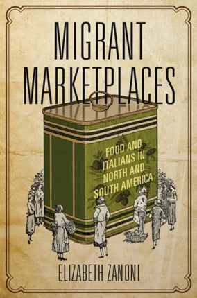 Migrant Marketplaces: Food and Italians in North and South America