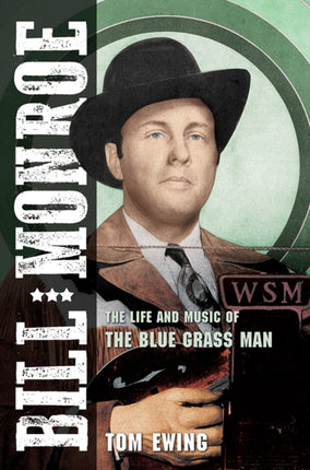 Bill Monroe: The Life and Music of the Blue Grass Man