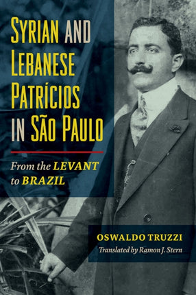 Syrian and Lebanese Patricios in São Paulo: From the Levant to Brazil