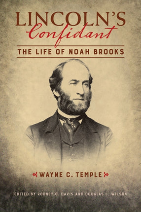 Lincoln's Confidant: The Life of Noah Brooks