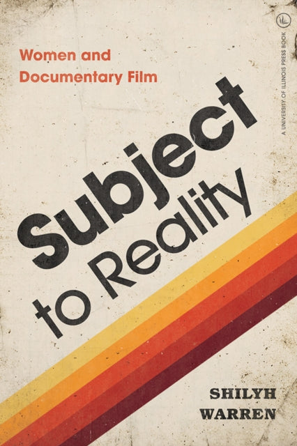 Subject to Reality: Women and Documentary Film