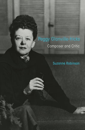 Peggy Glanville-Hicks: Composer and Critic