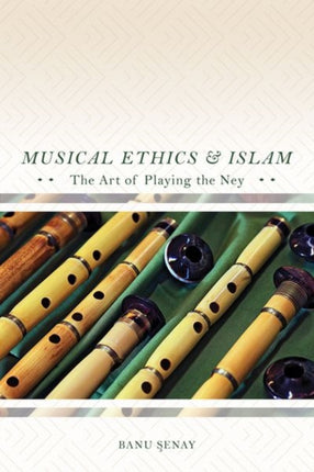 Musical Ethics and Islam: The Art of Playing the Ney