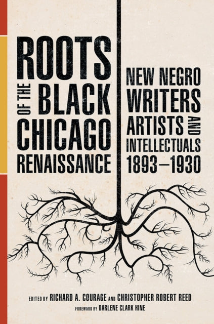 Roots of the Black Chicago Renaissance  New Negro Writers Artists and Intellectuals 18931930