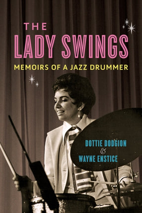 The Lady Swings: Memoirs of a Jazz Drummer