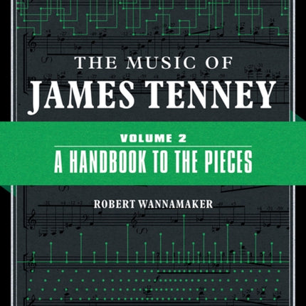 The Music of James Tenney: Volume 2: A Handbook to the Pieces