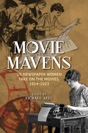 Movie Mavens: US Newspaper Women Take On the Movies, 1914-1923