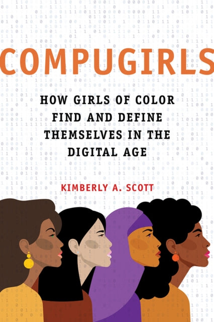 COMPUGIRLS: How Girls of Color Find and Define Themselves in the Digital Age