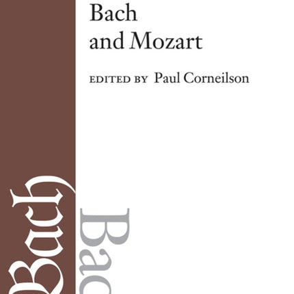 Bach Perspectives, Volume 14: Bach and Mozart: Connections, Patterns, and Pathways