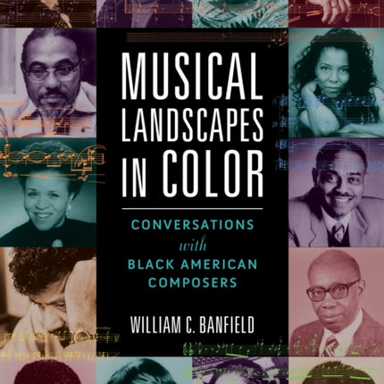 Musical Landscapes in Color: Conversations with Black American Composers