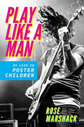 Play Like a Man: My Life in Poster Children