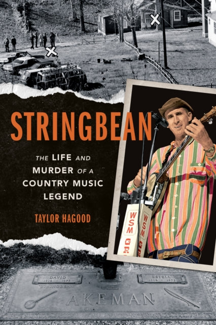 Stringbean: The Life and Murder of a Country Legend