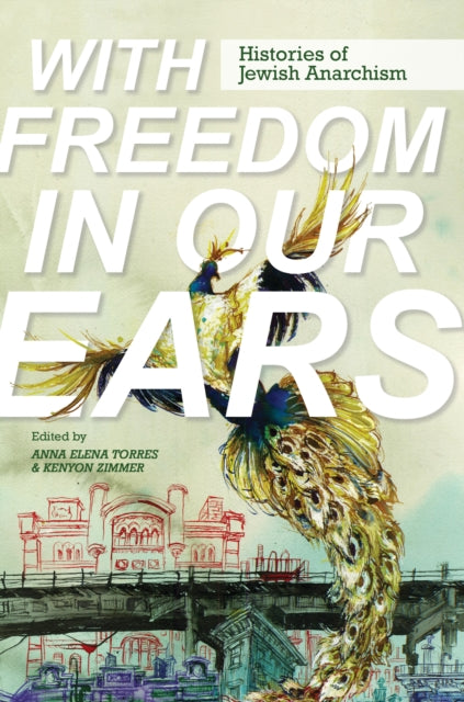 With Freedom in Our Ears: Histories of Jewish Anarchism