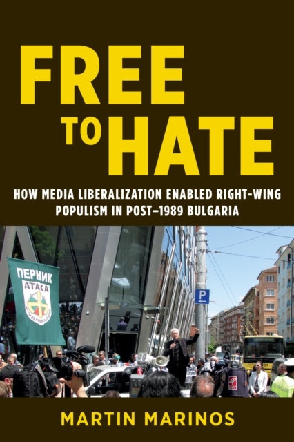 Free to Hate: How Media Liberalization Enabled Right-Wing Populism in Post-1989 Bulgaria