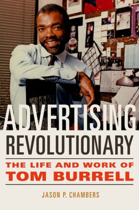 Advertising Revolutionary  The Life and Work of Tom Burrell