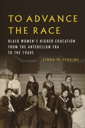 To Advance the Race  Black Womens Higher