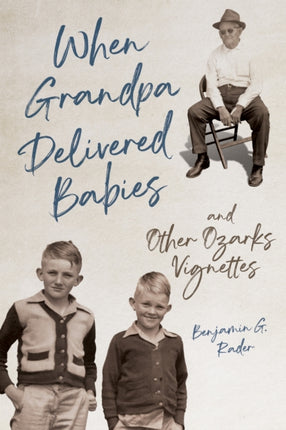 When Grandpa Delivered Babies and Other Ozarks