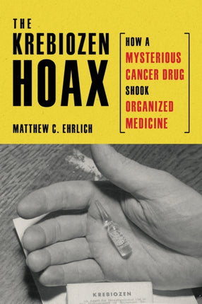 The Krebiozen Hoax  How a Mysterious Cancer Drug
