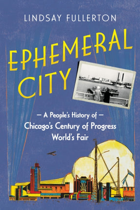 Ephemeral City  A Peoples History of Chicagos