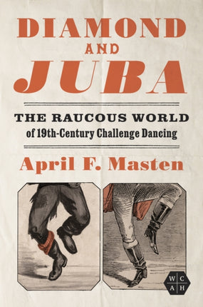 Diamond and Juba  The Raucous World of 19thCentury Challenge Dancing