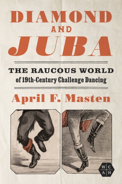 Diamond and Juba  The Raucous World of 19thCentury Challenge Dancing
