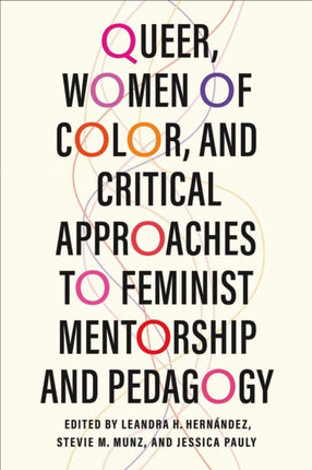 Queer Women of Color and Critical Approaches to Feminist Mentorship and Pedagogy