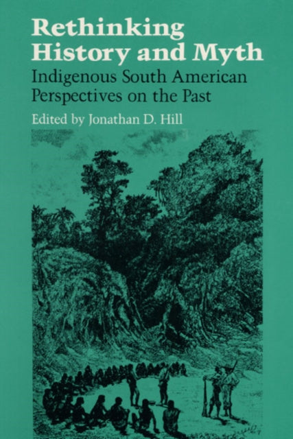 RETHINKING HISTORY: Indigenous South American Perspectives on the Past