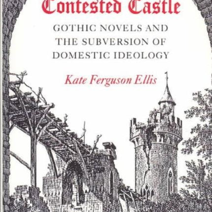 CONTESTED CASTLE: GOTHIC NOVELS AND THE SUBVERSION OF DOME