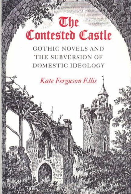 CONTESTED CASTLE: GOTHIC NOVELS AND THE SUBVERSION OF DOME