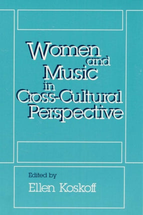 Women and Music in Cross-Cultural Perspective