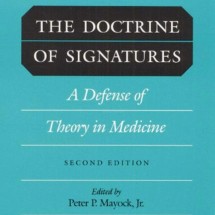 DOCTRINE OF SIGNATURES: A DEFENSE OF THEORY IN MEDICINE