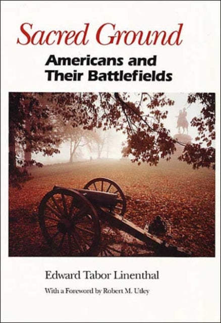 Sacred Ground: AMERICANS AND THEIR BATTLEFIELDS