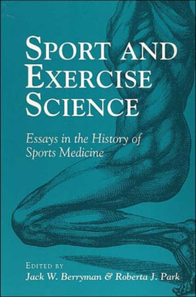 Sport and Exercise Science ESSAYS IN THE HISTORY OF SPORTS MEDICINE Sport and Society