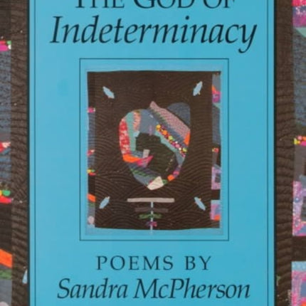 The God of Indeterminacy: POEMS