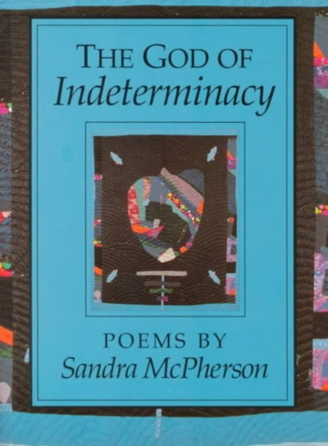 The God of Indeterminacy: POEMS